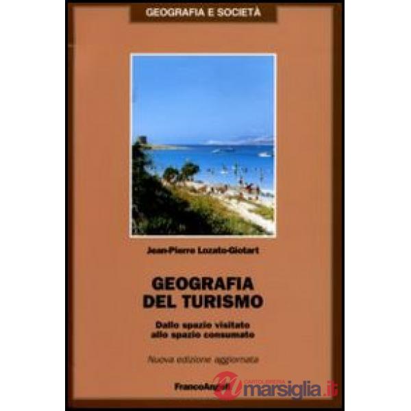 Geografia del turismo. Dallo spazio visitato allo spazio consumato
