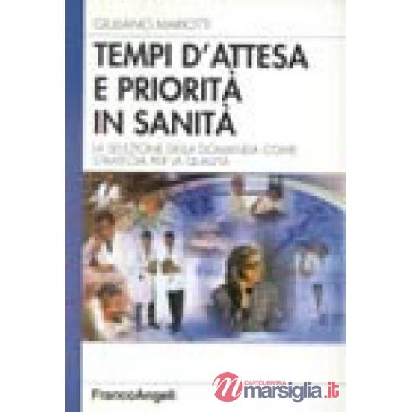 Tempi d'attesa e priorità in sanità. La selezione della domanda come strategia p