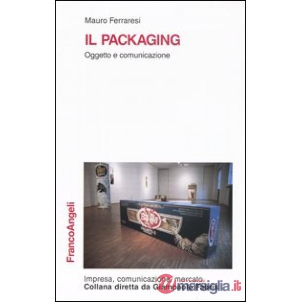 Packaging. Oggetto e comunicazione (Il)