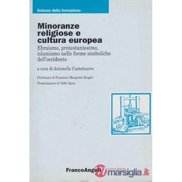 Minoranze religiose e cultura europea. Ebraismo, protestantesimo, islamismo nelle forme simboliche dell'Occidente