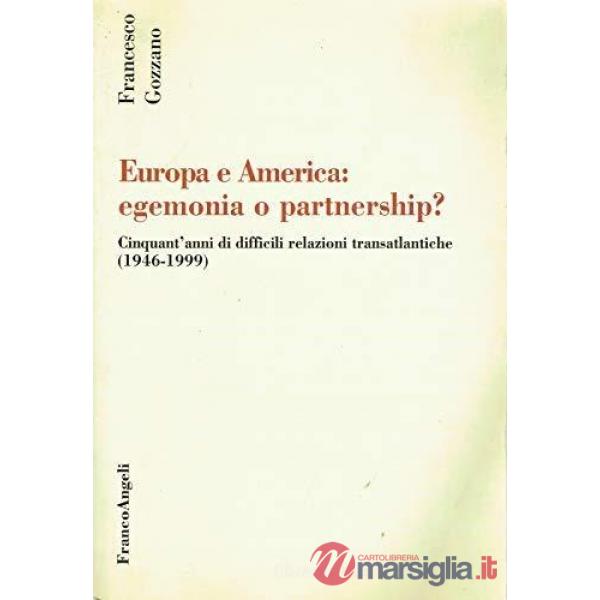 Europa e America: egemonia o partnership? Cinquant'anni di difficili relazioni t