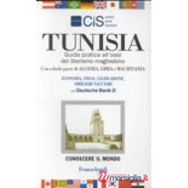 Tunisia. Guida pratica all'oasi del liberismo maghrebino. Con schede-paese di Al