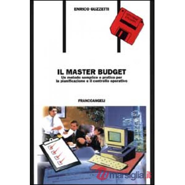 Master budget. Un metodo semplice e pratico per la pianificazione e il controllo