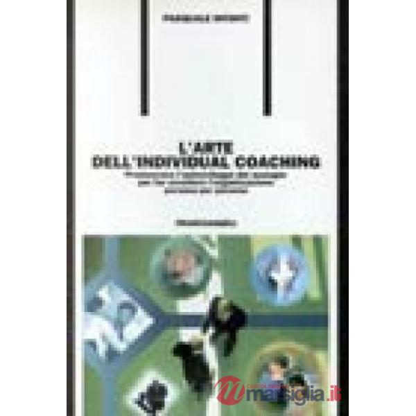 Arte dell'individual coaching. Promuovere l'autosviluppo dei manager per far ecc