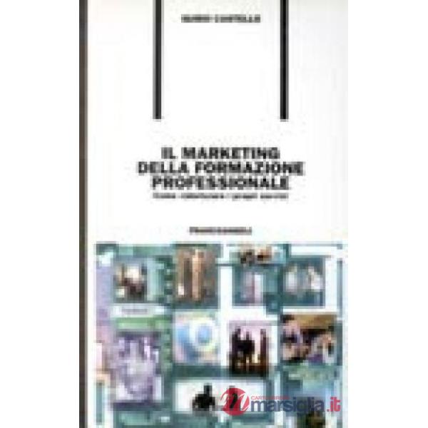 Marketing della formazione professionale. Come valorizzare i propri servizi (Il)
