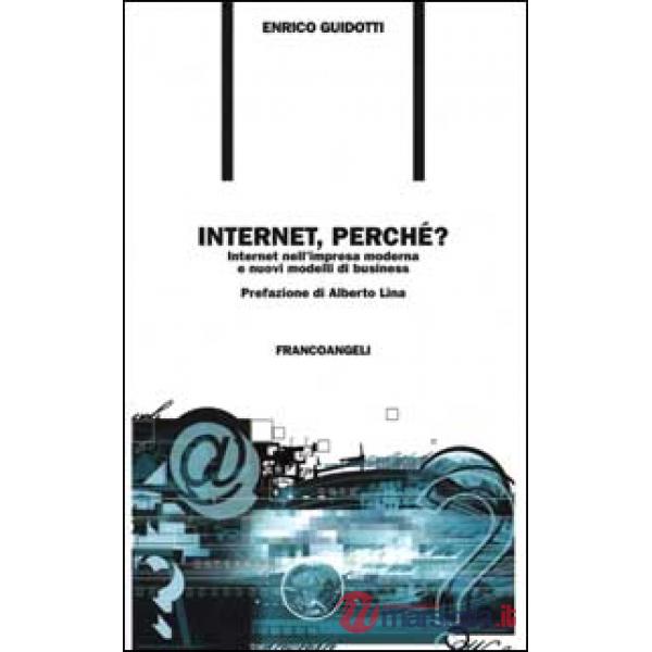 Internet, perché? Internet nell'impresa moderna e nuovi modelli di business