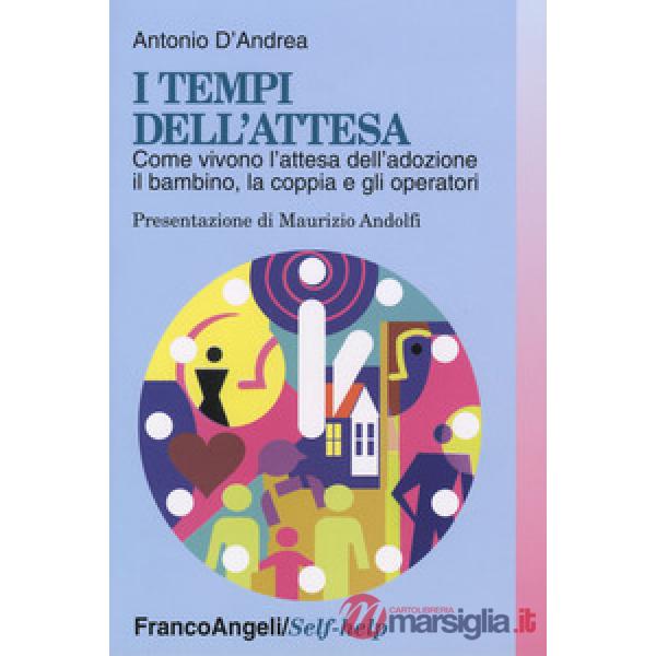 Tempi dell'attesa. Come vivono l'attesa dell'adozione il bambino, la coppia e gli operatori (I)