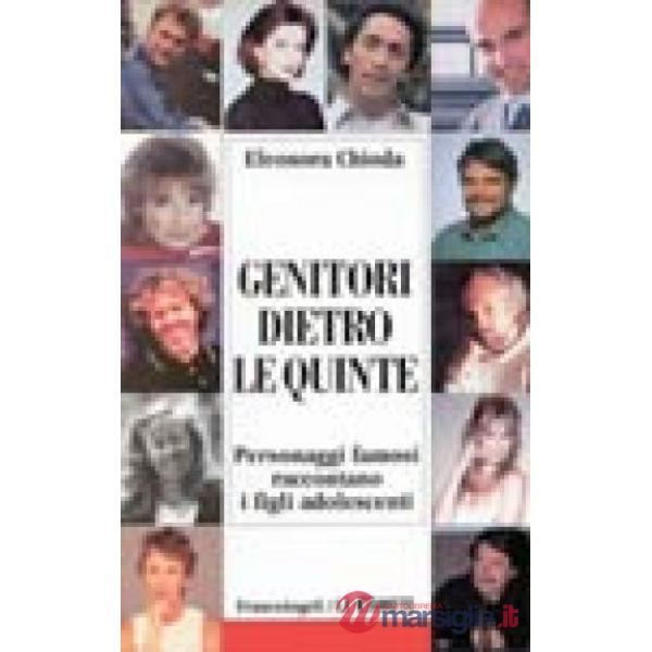 Genitori dietro le quinte. Personaggi famosi raccontano i figli adolescenti