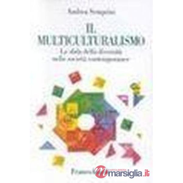Multiculturalismo. La sfida della diversità nelle società contemporanee (Il)