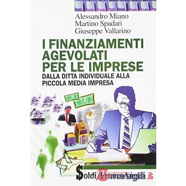 Finanziamenti agevolati per le imprese. Dalla ditta individuale alla piccola med