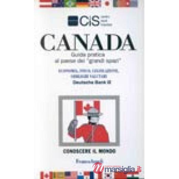 Canada. Guida pratica al paese dei "grandi spazi". Economia, fisco, legislazione