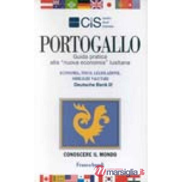 Portogallo. Guida pratica alla "nuova economia" lusitana. Economia, fisco, legis