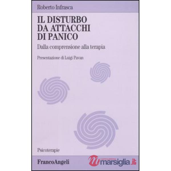 Disturbo da attacchi di panico. Dalla comprensione alla terapia (Il)