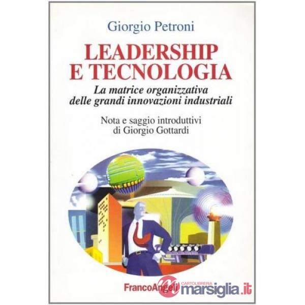 Leadership e tecnologia. La matrice organizzativa delle grandi innovazioni indus