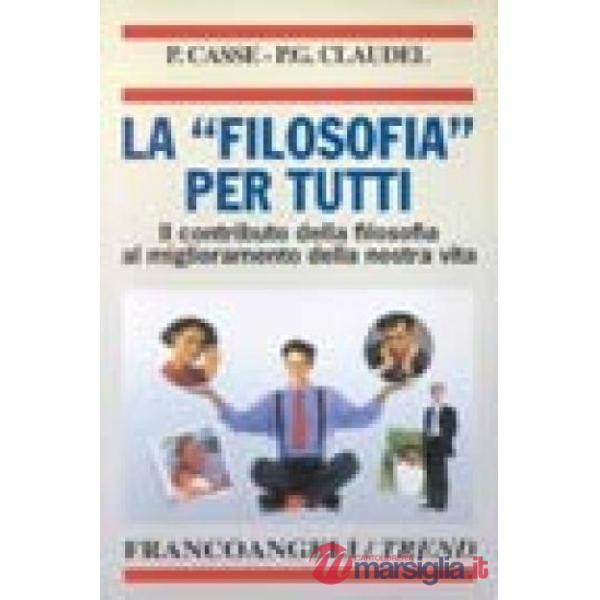 Filosofia per tutti. Il contributo della filosofia al miglioramento della nostra