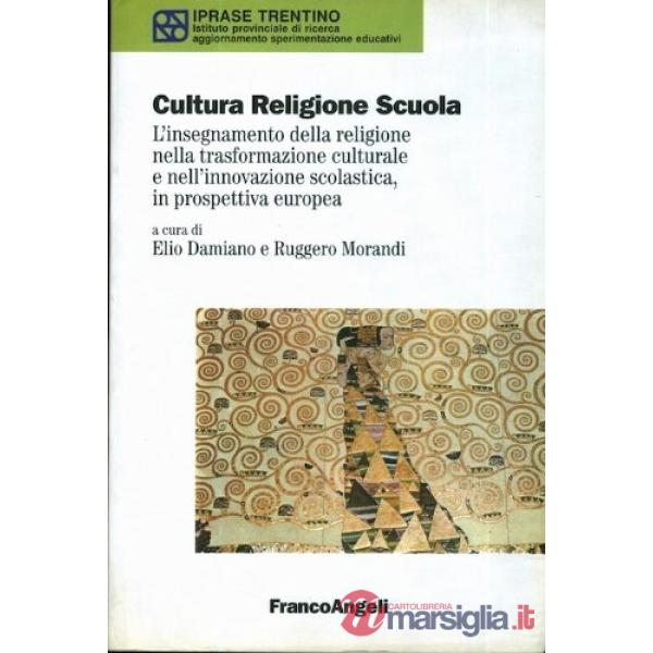 Cultura religione scuola. L'insegnamento della religione nella trasformazione cu