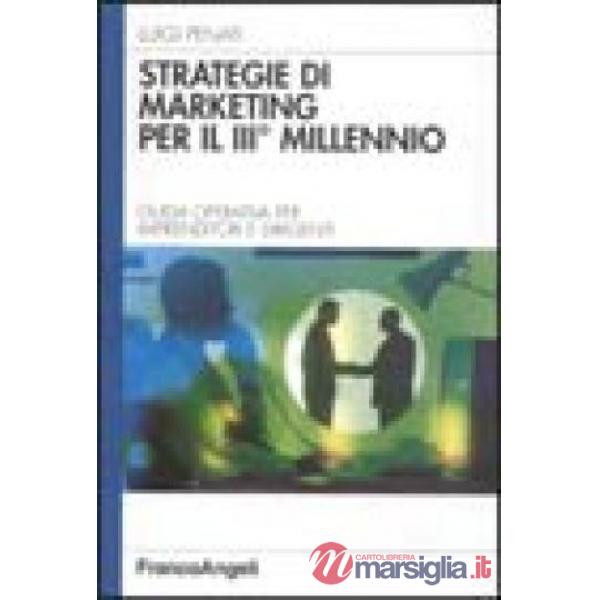 Strategie di marketing per il terzo millennio. Guida operativa per imprenditori 