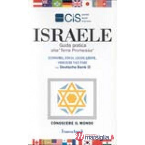 Israele. Guida pratica alla "Terra Promessa". Economia, fisco, legislazione, obb
