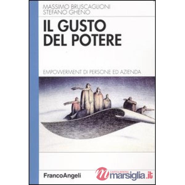 Gusto del potere. Empowerment di persone ed azienda (Il)