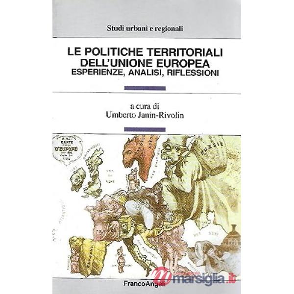 Politiche territoriali dell'unione europea. Esperienze, analisi, riflessioni (Le)