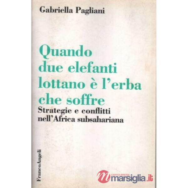 Quando due elefanti lottano è l'erba che soffre. Strategie e conflitti nell'Afri