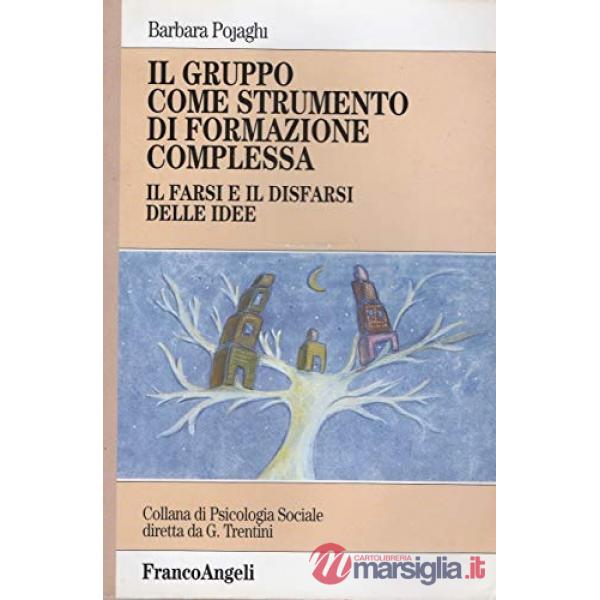 Gruppo come strumento di formazione complessa. Il farsi e il disfarsi delle idee