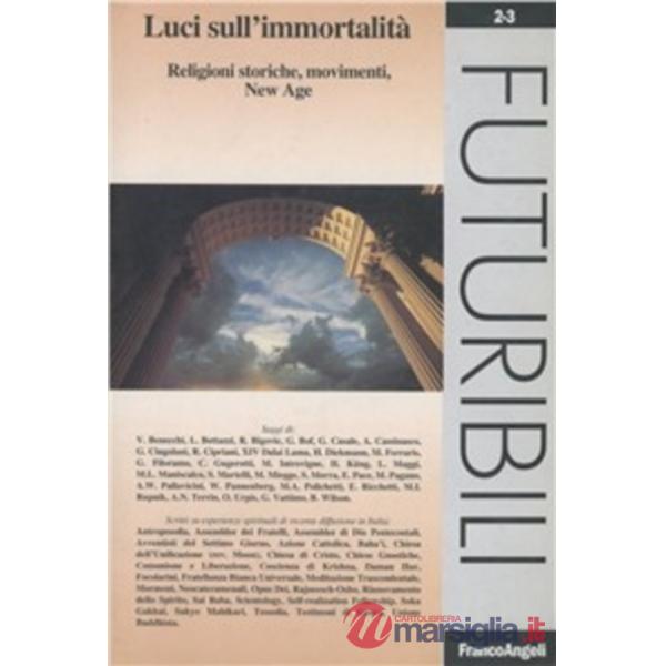 Luci sull'immortalità. Religioni storiche, movimenti, New Age