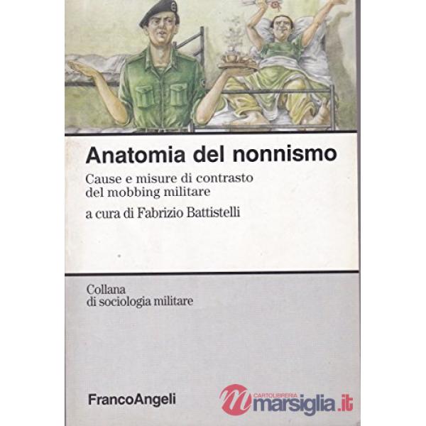 Anatomia del nonnismo. Cause e misure di contrasto del mobbing militare