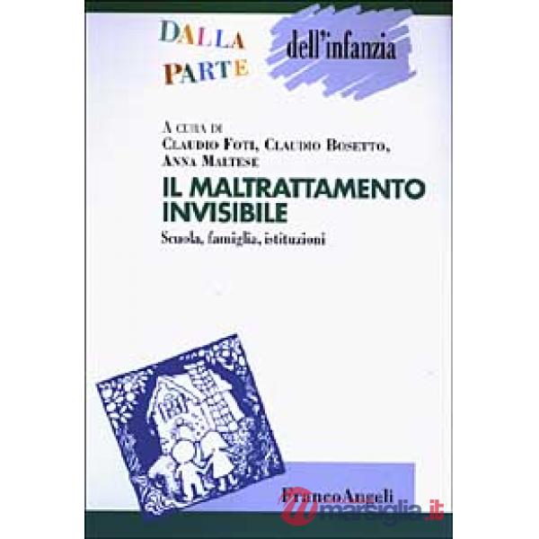 Maltrattamento invisibile. Scuola, famiglia, istituzioni (Il)