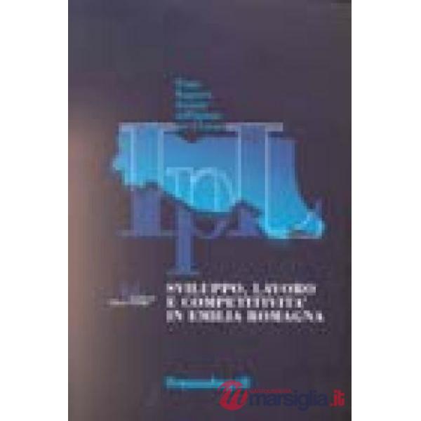 Sviluppo, lavoro e competitività in Emilia-Romagna. Primo Rapporto annuale dell'