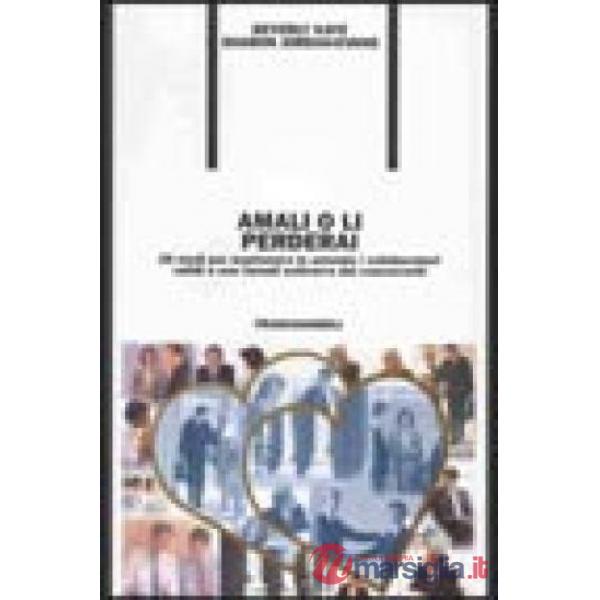 Amali o li perderai. 26 modi per mantenere in azienda i collaboratori validi e n