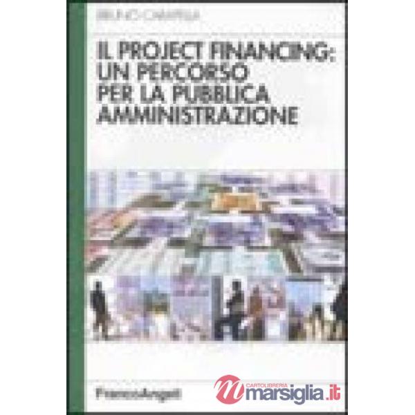 Project financing: un percorso per la pubblica amministrazione (Il)