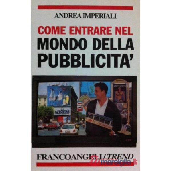 Come entrare nel mondo della pubblicità. La comunicazione d'impresa e le sue pro