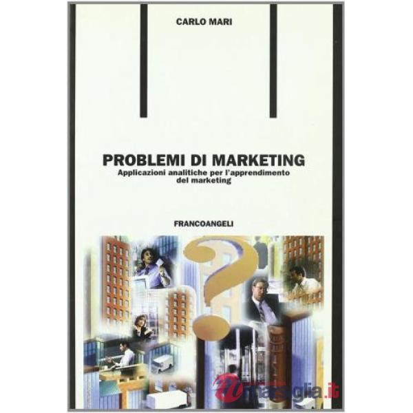 Problemi di marketing. Applicazioni analitiche per l'apprendimento del marketing