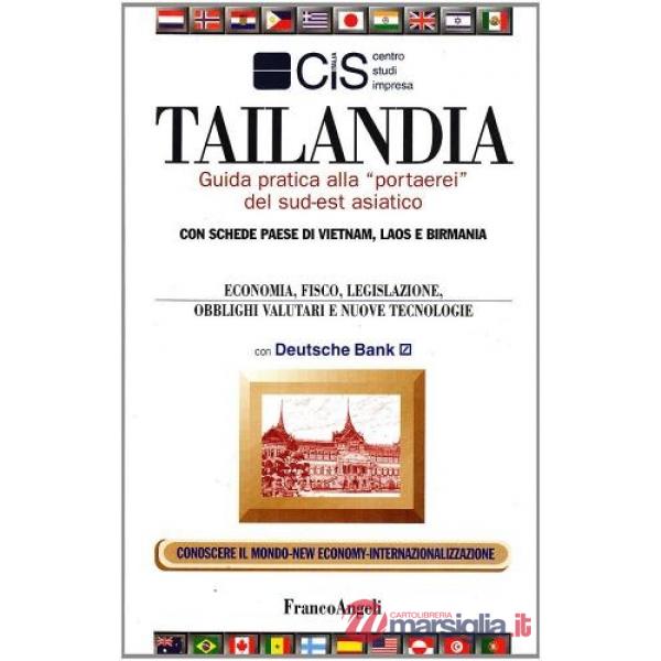 Tailandia. Guida pratica alla "portaerei" del sud-est asiatico. Con schede paese