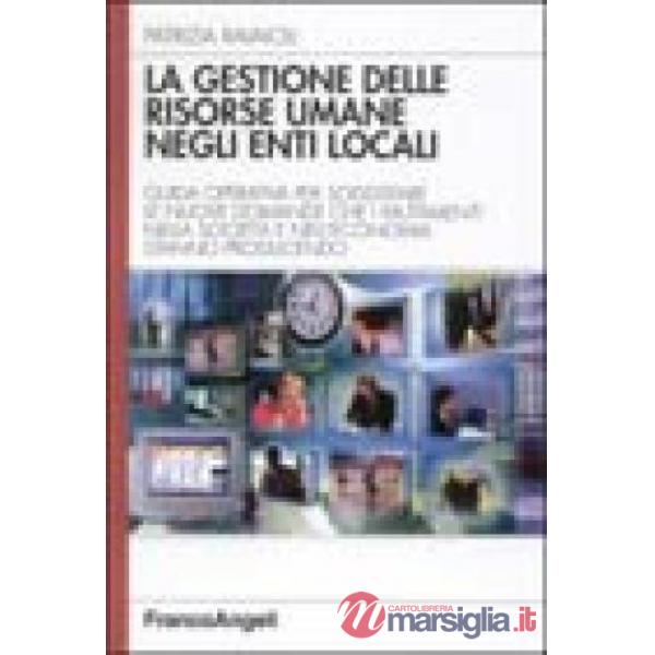 Gestione delle risorse umane negli enti locali. Guida operativa per soddisfare l