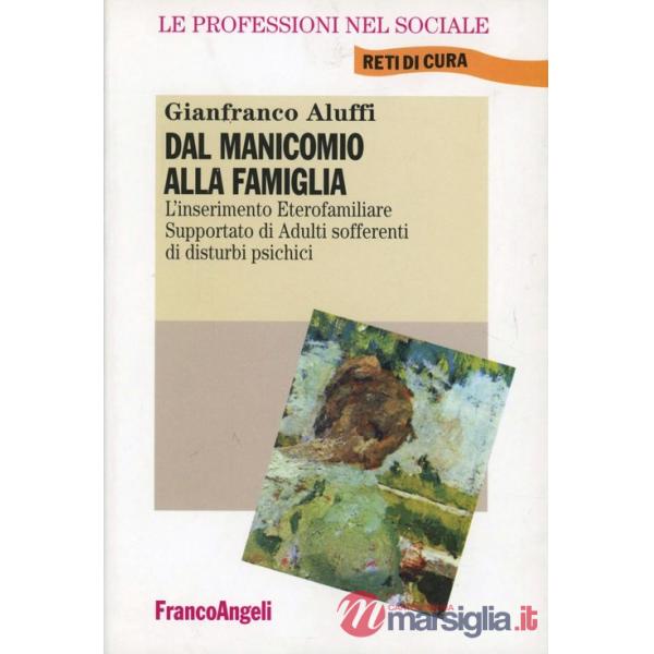 Dal manicomio alla famiglia. L'inserimento Eterofamiliare supportato di Adulti s