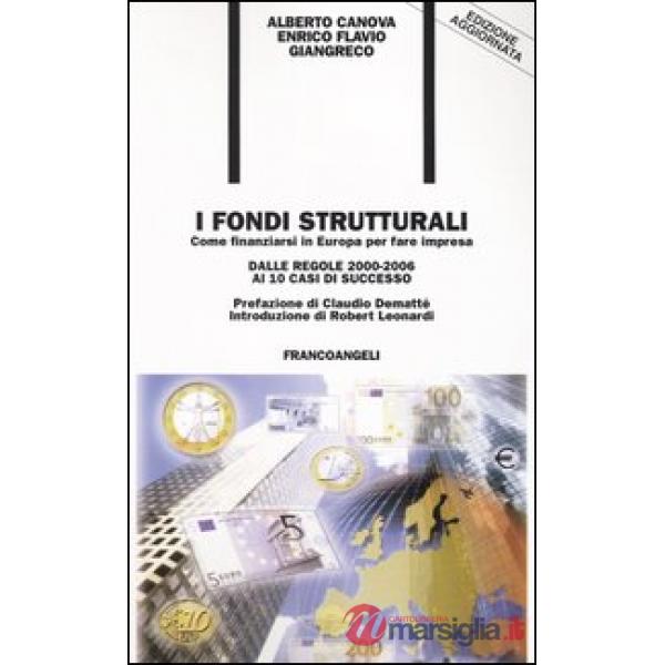 Fondi strutturali. Come finanziarsi in Europa per fare impresa. Dalle regole 200