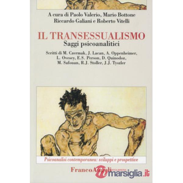 Transessualismo. Saggi psicoanalitici (Il)