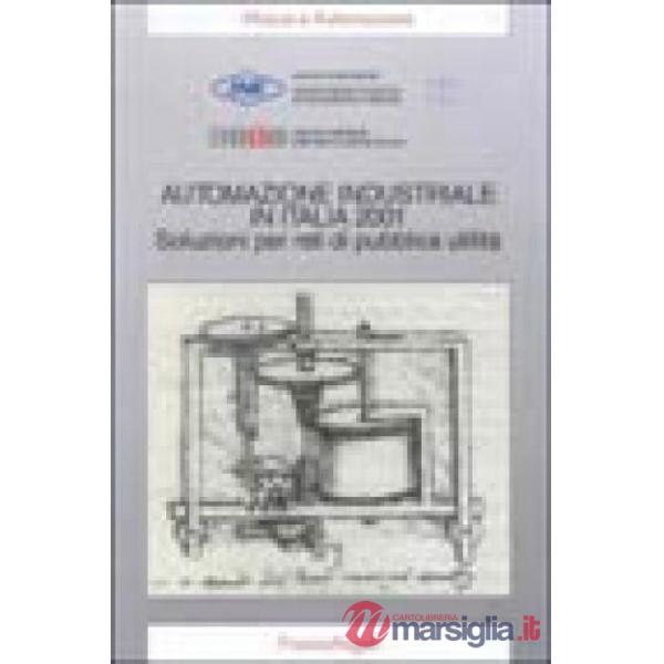 Automazione industriale in Italia 2001. Soluzioni per reti di pubblica utilità