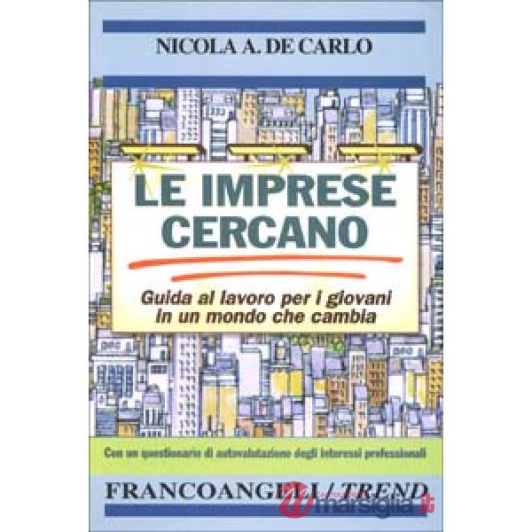 Imprese cercano. Guida al lavoro per i giovani in un mondo che cambia. Con un qu
