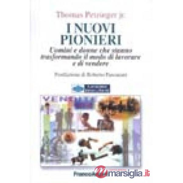 Nuovi pionieri. Uomini e donne che stanno trasformando il modo di lavorare e di
