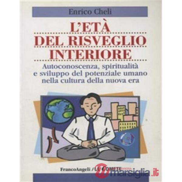 Età del risveglio interiore. Autoconoscenza, spiritualità e sviluppo del potenzi