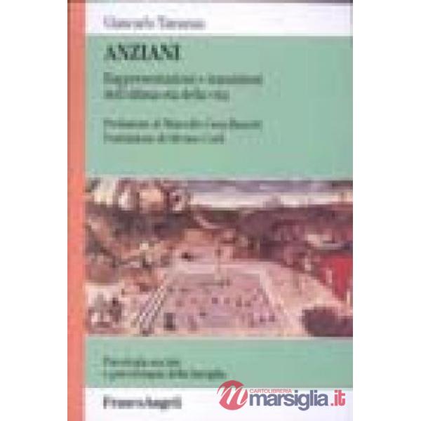 Anziani. Rappresentazioni e transizioni dell'ultima età della vita