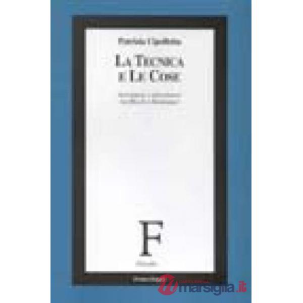 Tecnica e le cose. Assonanze e dissonanze tra Bloch e Heidegger (La)