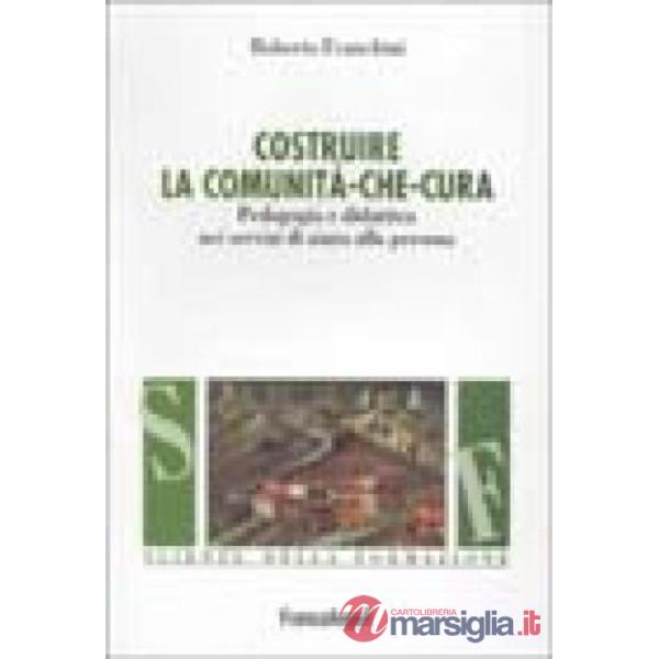 Costruire la comunità che cura. Pedagogia e didattica nei servizi di aiuto alla 
