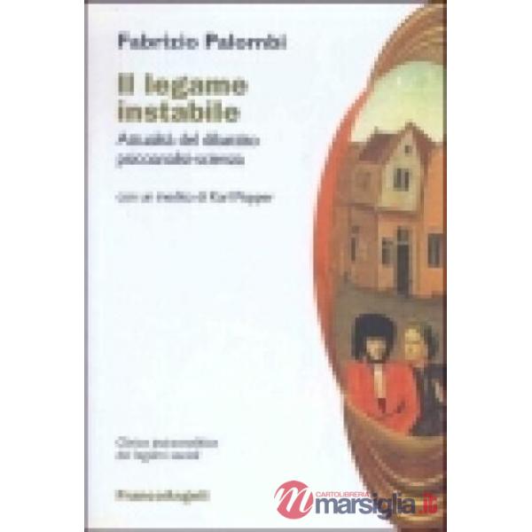 Legame instabile. Attualità del dibattito psicoanalisi-scienza (Il)