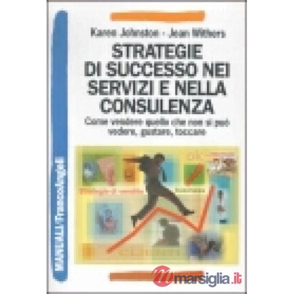 Strategie di successo nei servizi e nella consulenza. Come vendere quello che no