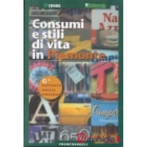 Consumi e stili di vita in Piemonte. 6° rapporto Censis-Findomestic
