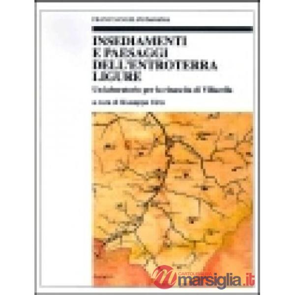 Insediamenti e paesaggi dell'entroterra ligure. Un laboratorio per la rinascita 